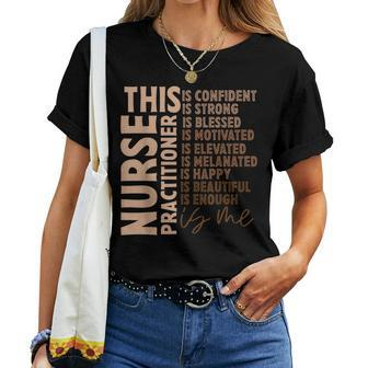 This Practitioner Nurse Black History Month Melanin Nursing Women T-shirt - Seseable