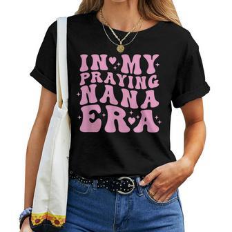 In My Praying Nana Era Christian Faith Retro Groovy Pink Women T-shirt - Monsterry DE