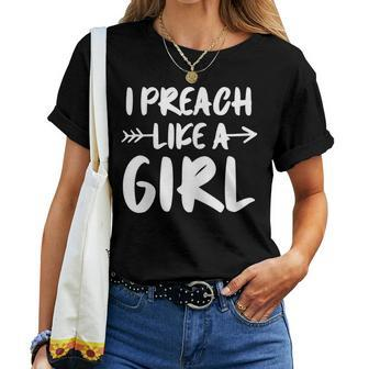 I Preach Like A Girl Female Pastor Christian Preacher Women T-shirt - Monsterry UK