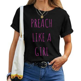 Preach Like A Girl Pastor Or Woman Preacher Women T-shirt - Monsterry CA