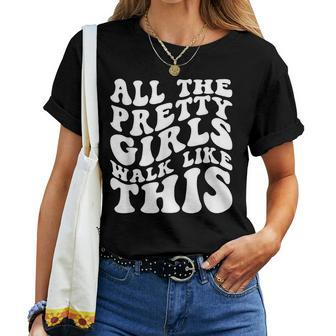 All The Pretty Girls Walk Like This Positive Quote Women T-shirt - Thegiftio UK