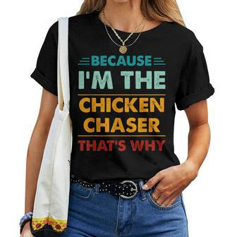 Profession Because I'm The Chicken Chaser That's Why Women T-shirt - Monsterry