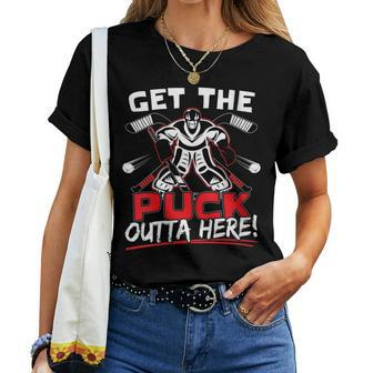 Get The Puck Outta Here Ice Hockey Goalie Saying Women T-shirt - Monsterry AU