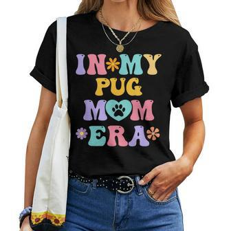 In My Pug Mom Era Retro Groovy Pug Cute Dog Owner Women T-shirt - Seseable
