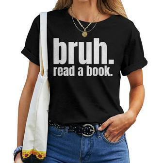 Read A Book Bruh English Teacher Reading Literature Women T-shirt - Thegiftio UK