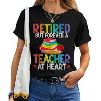 Retired But Forever A Teacher At Heart Women T-shirt - Thegiftio UK