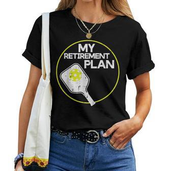 My Retirement Plan Pickleball Pickle Ball Women Women T-shirt - Seseable