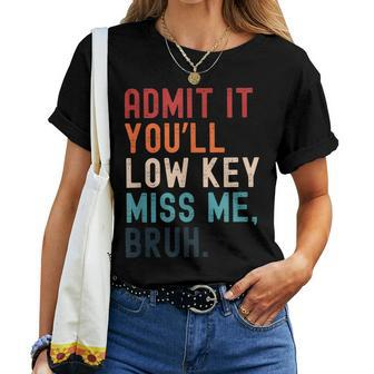 Retro Admit It You'll Low Key Miss Me Bruh Teacher Women T-shirt - Thegiftio UK