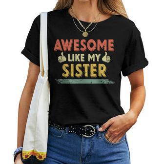 Retro Awesome Like My Sister Family Lover Mother's Day Women T-shirt - Seseable
