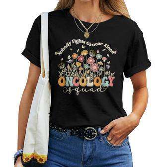 Retro Floral Nobody Fights Cancer Alone Oncology Nurse Squad Women T-shirt - Seseable
