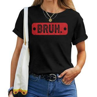 Retro Vintage Bruh Brother Boys Ns Sarcastic Sayings Women T-shirt | Mazezy