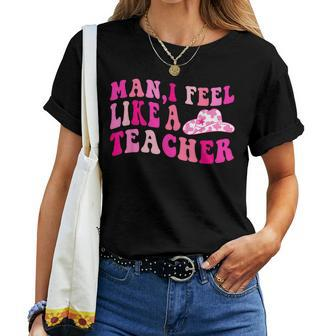 Retro Western Cowgirl Teacher Man I Feel Like A Teacher Women T-shirt - Monsterry CA