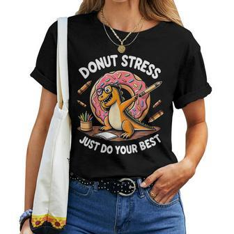 Rex Dinosaur Donut Stress Just Do Your Best Teacher Test Day Women T-shirt - Monsterry UK