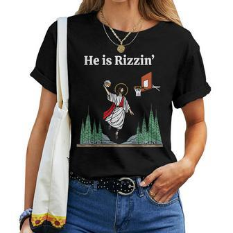 He Is Rizzin' Jesus Basketball Christian Good Friday Easter Women T-shirt - Monsterry