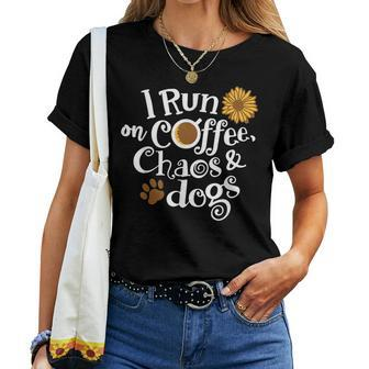 I Run On Coffee Chaos And Dogs Women T-shirt - Seseable