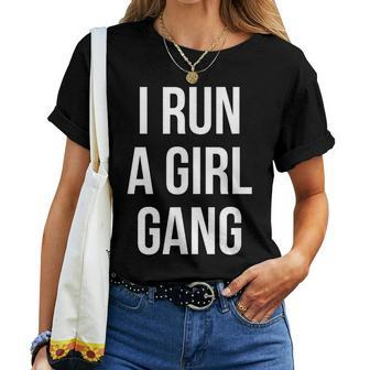 I Run A Girl Gang Raising All Daughters S Women T-shirt - Monsterry