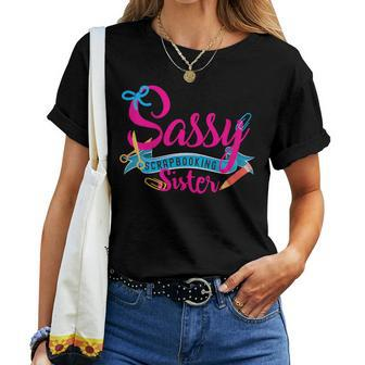 Sassy Scrapbooking Sister Fun Crafting Women T-shirt - Seseable