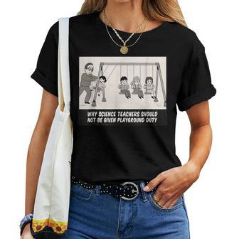 Science Teachers No Playground Duty Sarcastic Humour Women T-shirt - Monsterry DE