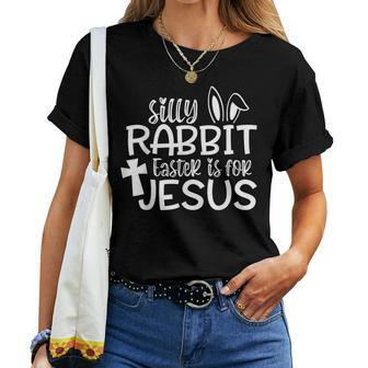Silly Rabbit Easter Is For Jesus Christian Bunny Easter Day Women T-shirt | Mazezy