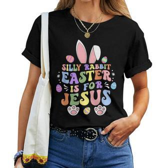 Silly Rabbit Easter Is For Jesus Christian Bunny Easter Day Women T-shirt - Seseable