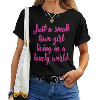 Small Town Girl Dreamer Living Bold In A Lonely World Women T-shirt | Mazezy