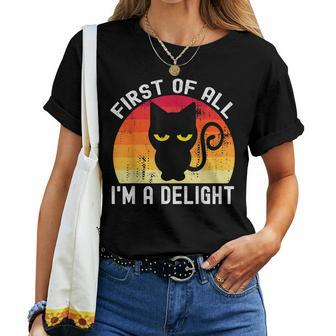 Snarky Cat First Of All I'm A Delight Sarcastic Kitty Women T-shirt - Monsterry CA