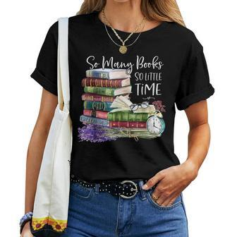 So Many Books Little Time Flower Bookworms Book Lover Women T-shirt - Seseable