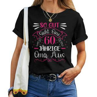 So Gut Sieht Eine 60 Yearige Oma Aus 60Th Birthday T-shirt Frauen - Seseable