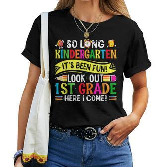 So Long Kindergarten It's Been Fun Look Out 1St Grade Women T-shirt - Seseable