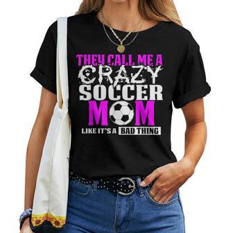 Soccer Mom T They Call Me Crazy Women T-shirt - Monsterry DE