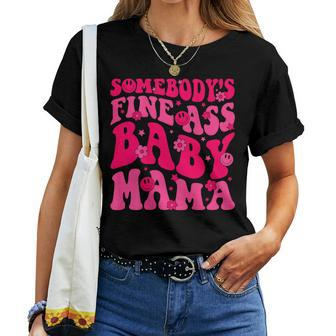 Somebody's Fine As Baby Mama Saying Groovy Women T-shirt - Monsterry AU