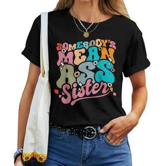 Somebody's Mean Ass Sister Siblings Sarcastic Women T-shirt - Monsterry