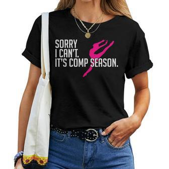 Sorry I Can't Comp Season Cheer Gilrs Comp Dance Mom Dancing Women T-shirt - Seseable