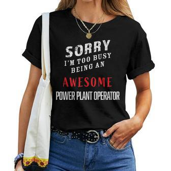 Sorry I'm Too Busy Being An Awesome Power Plant Operator Women T-shirt - Monsterry CA