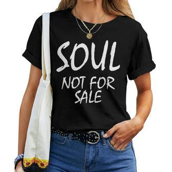 Soul Not For Sale Saying Sarcastic Novelty Women T-shirt - Monsterry CA