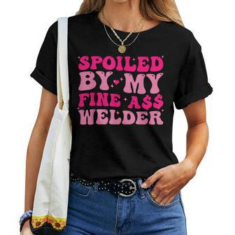 Spoiled By My Fine Ass Welder Welder's Wife Girlfriend Humor Women T-shirt - Monsterry UK