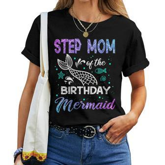 Step Mom Of The Birthday Mermaid Birthday Crew Family Women T-shirt | Mazezy