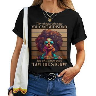 I Am The Storm Black History Melanin Black Empowerment Women T-shirt - Seseable