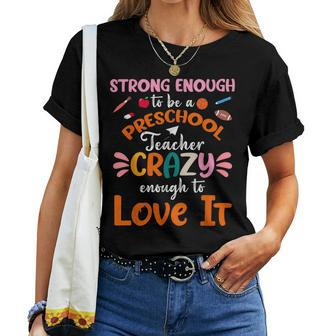 Strong Enough To Be Preschool Teacher Crazy Enough Love It Women T-shirt | Mazezy AU