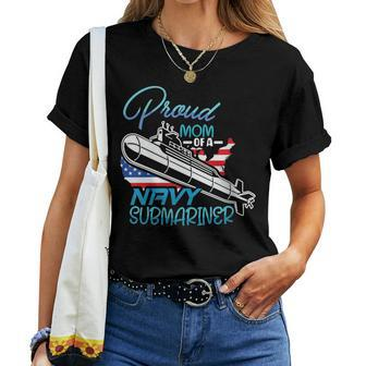 Submariner Submarines Veteran Proud Mom Of A Navy Submariner Women T-shirt - Monsterry CA