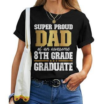 Super Proud Dad Of An Awesome 8Th Grade Graduate 2024 2025 Women T-shirt - Thegiftio UK