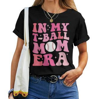 In My T-Ball Mom Era -Ball Mom Mother's Day Women T-shirt - Monsterry DE