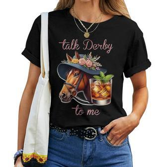 Talk Derby To Me Horse Racing Bourbon Derby Day Women T-shirt - Monsterry AU