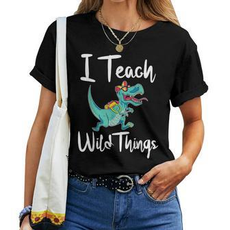 I Teach Wild Things Dinosaur School Teacher Saurus T-Rex Women T-shirt - Monsterry UK