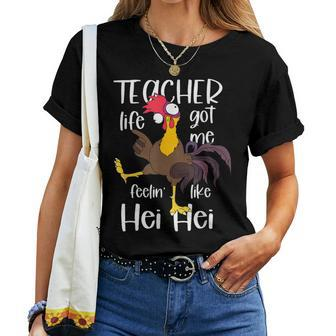 Teacher Life Got Me Feeling Like Hei Hei Crazy Teacher Women T-shirt - Monsterry