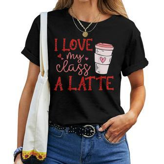 Teacher I Love My Class A Latte Valentine Women T-shirt - Monsterry AU