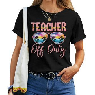 Teacher Off Duty Last Day Of School Teacher Summer Vacation Women T-shirt - Thegiftio UK