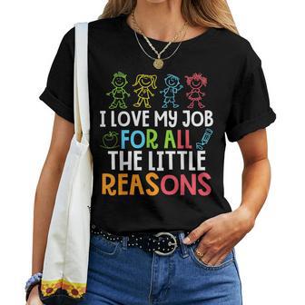 Teachers I Love My Job For All The Little Reasons Teacher Women T-shirt - Monsterry CA