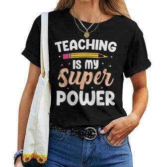 Teaching Is My Superpower Back To School Teachers Students Women T-shirt - Seseable