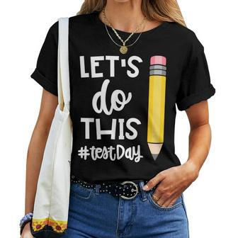 Lets Do This Test Day State Testing Teacher Motivational Women T-shirt - Monsterry UK